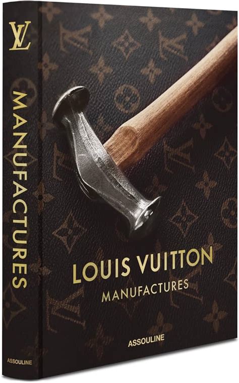 manufactures louis vuitton book|Louis Vuitton Manufactures by Nicholas Foulkes .